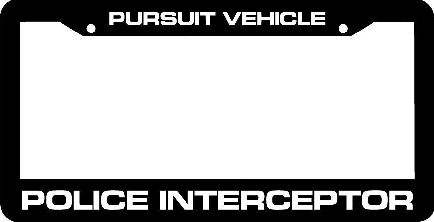 PURSUIT VEHICLE POLICE INTERCEPTOR  License Plate Frame