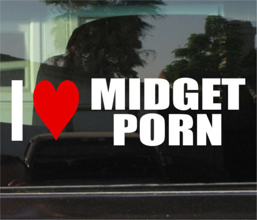 I LOVE MIDGET PORN WINDOW/BUMPER STICKER