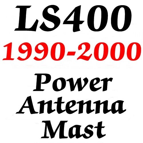 Lexus LS 400 POWER ANTENNA MAST  1990-2000  NEW + How 2