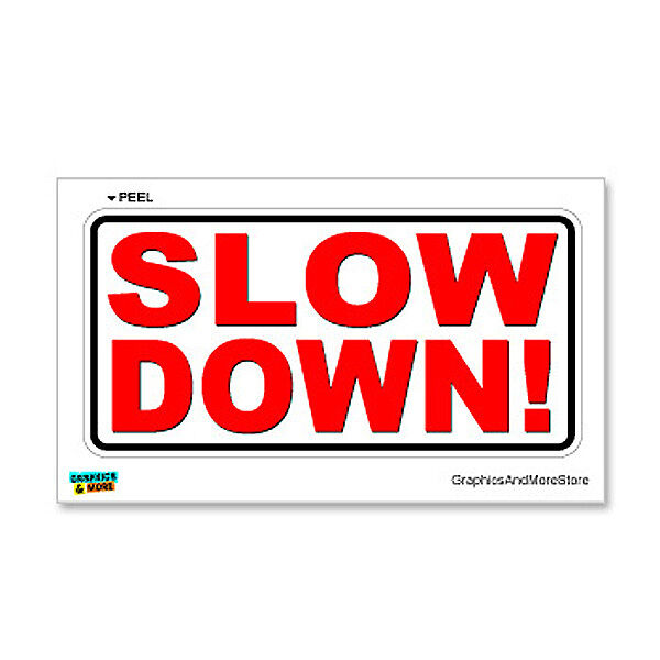 Slow Down - Business Store Sign - Window Wall Sticker