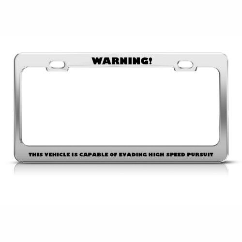 VEHICLE EVADE HIGH SPEED PURSUIT HUMOR FUNNY Metal License Plate Frame