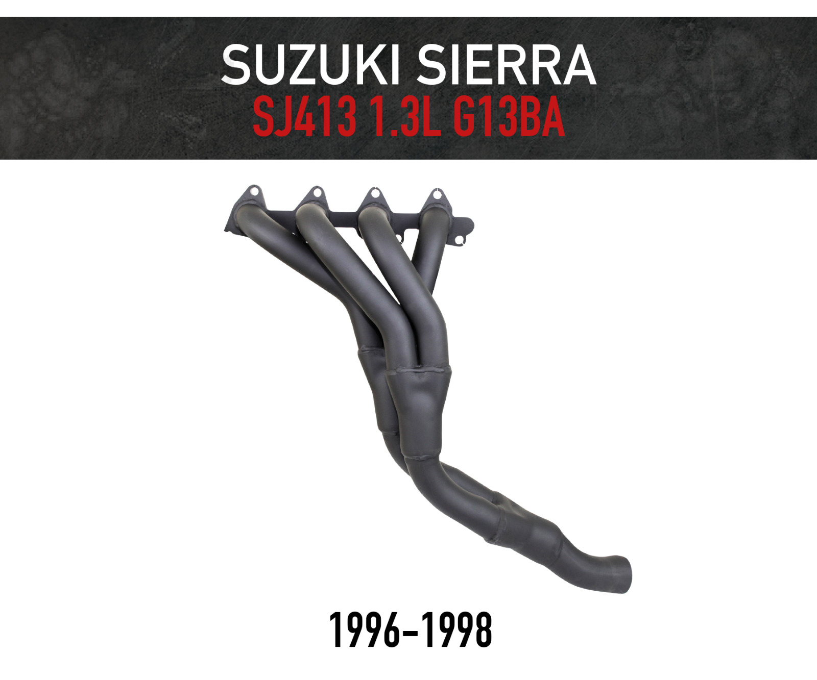 Headers / Extractors for Suzuki Sierra SJ413 (SJ80) 1.3L 4WD (1996-1988)