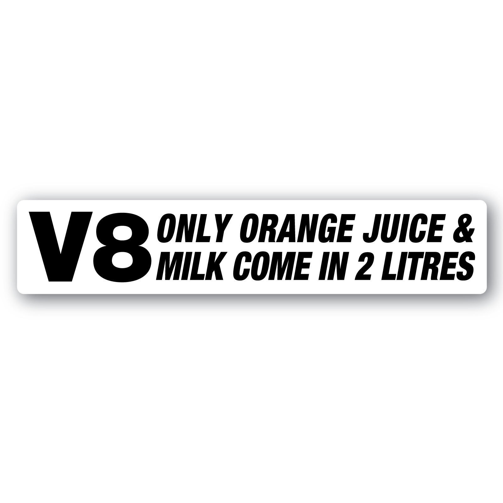 V8 Only Milk & Juice in 2L Sticker 200mm quality vinyl water & fade proof