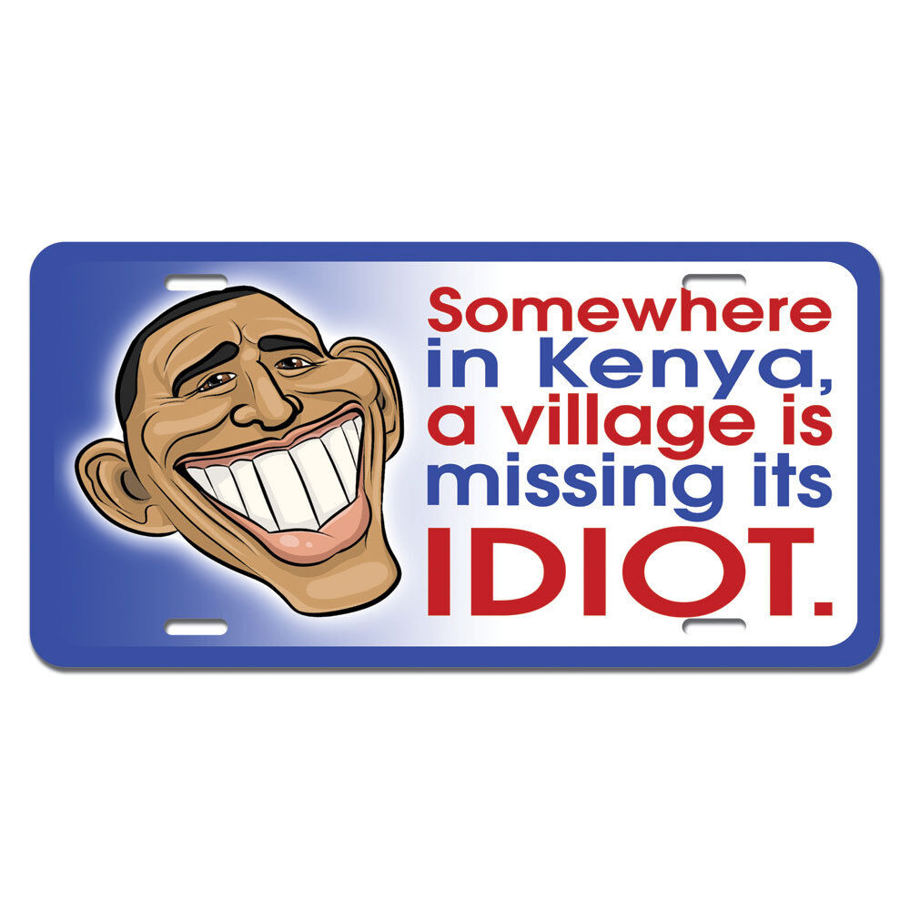 Somewhere in Kenya Village Missing Idiot - President Obama Funny License Plate