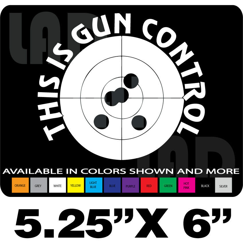 THIS IS GUN CONTROL GUN DECAL S&W SPRINGFIELD RUGER COLT