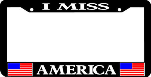 I MISS AMERICA License Plate Frame