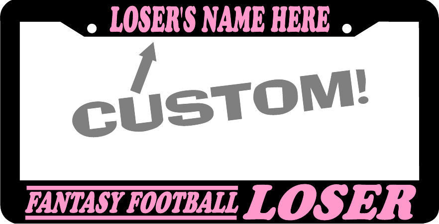 FANTASY FOOTBALL LOSER trophy CUSTOM NAME TEXT PERSONALIZED License Plate Frame