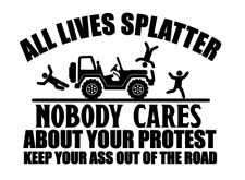 Lives Splatter Nobody Cares About Your Protest Humor Funny Premium Vinyl Decal picture