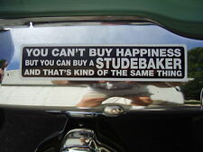 YOU CAN'T  BUY HAPPINESS BUT YOU CAN BUY A STUDEBAKER  VINLY STICKER   picture