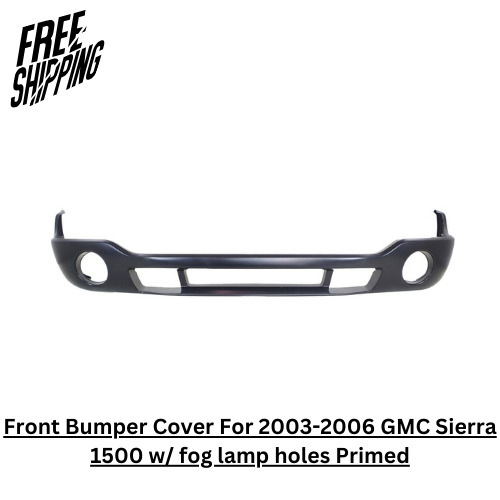 Front Bumper Cover For 2003-2006 GMC Sierra 1500 w/ fog lamp holes Primed